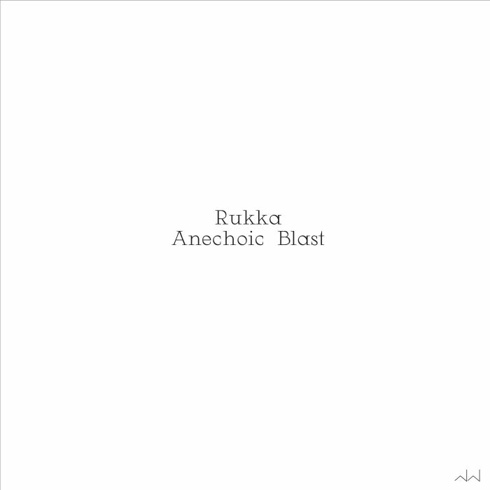 ( WW 004R ) RUKKA - Anechoic Blast (12") Why Wait Music France