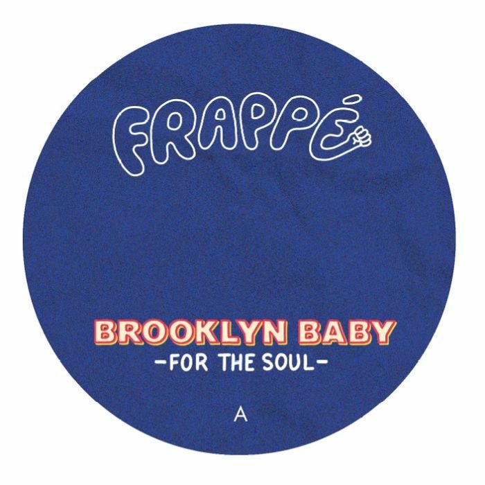 (  FRPP 009 ) BROOKLYN BABY -  For The Soul (12") Frappe