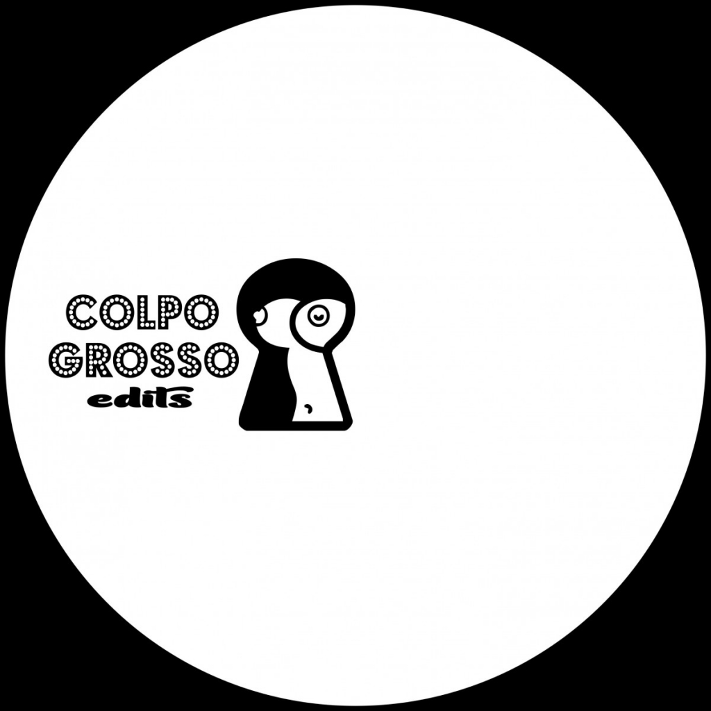 ( COLP 001  ) V.A. - Colpo Grosso Vol. 1- 12”  Vinyl only - Colpo Grosso Edits