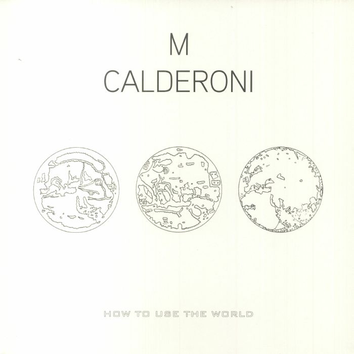 ( SMR 017 ) M CALDERONI - How To Use The World (remastered) (LP) Sound Metaphors Germany