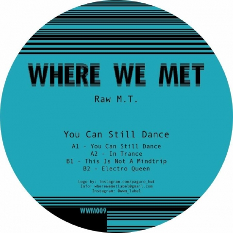 ( WWM 009 ) RAW MT - You Can Still Dance (12") Where We Met