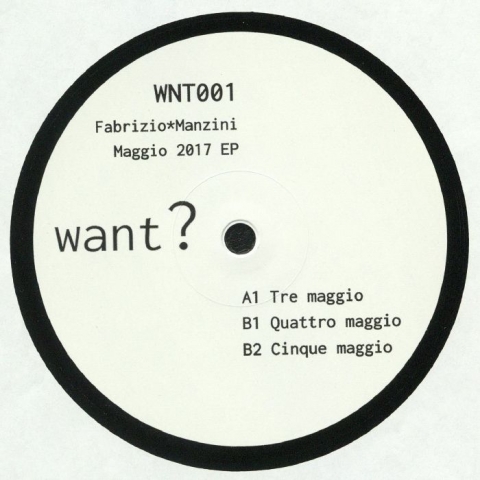 ( WNT 001 )  Fabrizio* MANZINI - Maggio 2017 EP (12") Want?