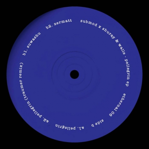 (  ETHERNAL 006 ) SUBMOD vs SHURAY WALLE - Pellegrin EP (12") Ethernal France