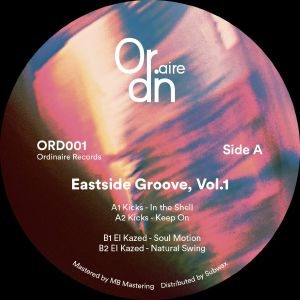 ( ORD 001 ) Kicks / El Kazed - Eastside Groove, Vol. 1 - 12" Vinyl - Ordinaire Records