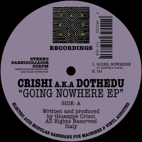 ( PAREIDOLIA 008 ) CRISHI aka DOTHEDU - Going Nowhere EP ( 12" ) Pareidolia Recordings