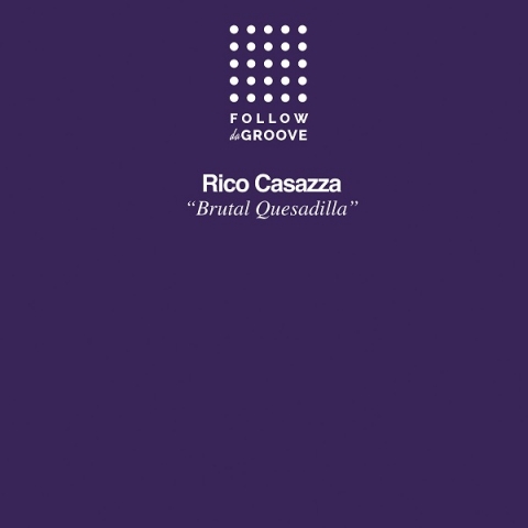 ( FDG002-RSD22 ) RICO CASAZZA - Brutal Quesadilla Follow Da Groove (12” Black Vinyl Only – Full Cover Jacket) Follow Da Groove