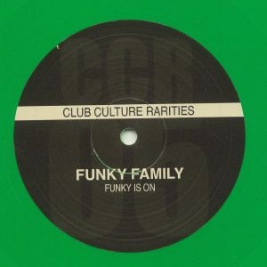 ( CCR 005 ) FUNKY FAMILY - Funky Is On (limited 180 gram green vinyl 12") Club Culture Rarities