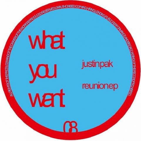 ( WOW 008 ) Justin PAK - Reunion EP (12") What You Want